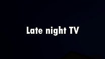 video late night tv sex